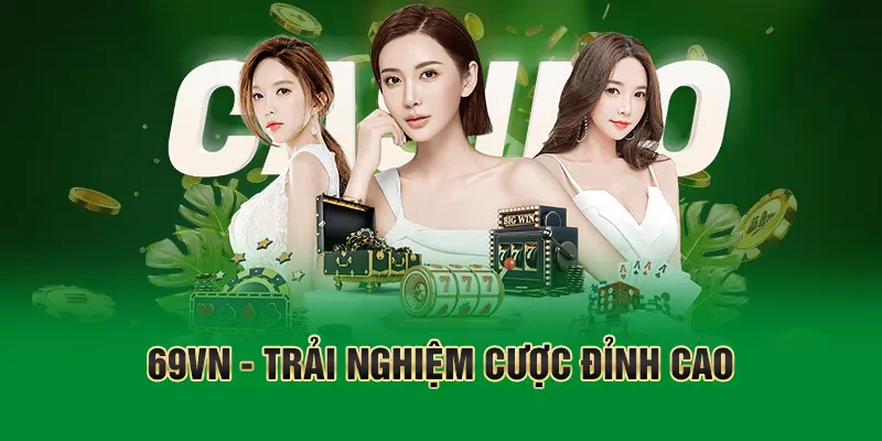 69VN - Trải nghiệm cược đỉnh cao