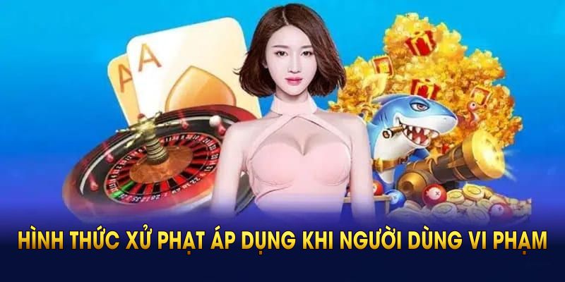 Các hình thức xử phạt áp dụng khi người dùng vi phạm điều khoản sử dụng 69VN