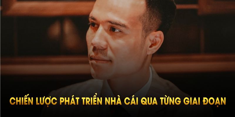 CEO Johnny Huỳnh và chiến lược phát triển nhà cái qua từng giai đoạn cụ thể