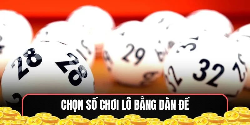 Chọn số chơi lô bằng dàn đề