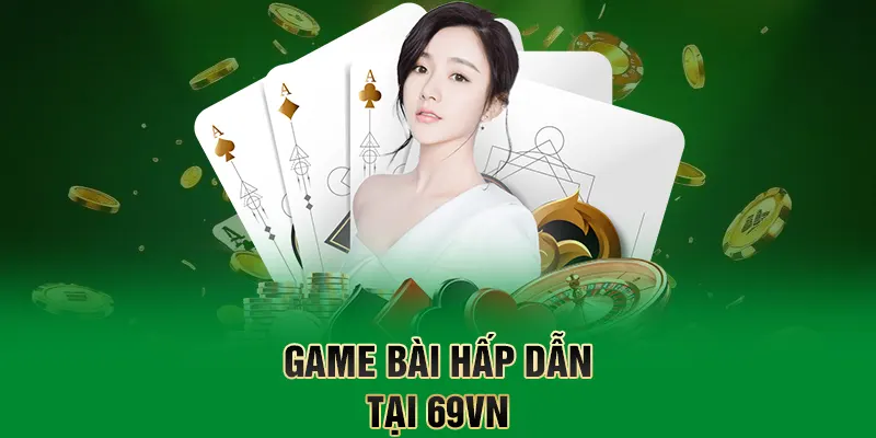 Game bài hấp dẫn tại 69VN