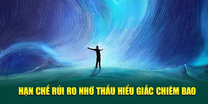 Hạn chế rủi ro nhờ thấu hiểu giấc chiêm bao