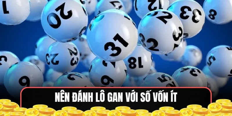 Nên đánh lô gan với số vốn ít