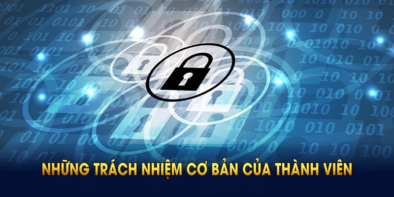 Những trách nhiệm cơ bản của thành viên với chính sách bảo mật 69VN